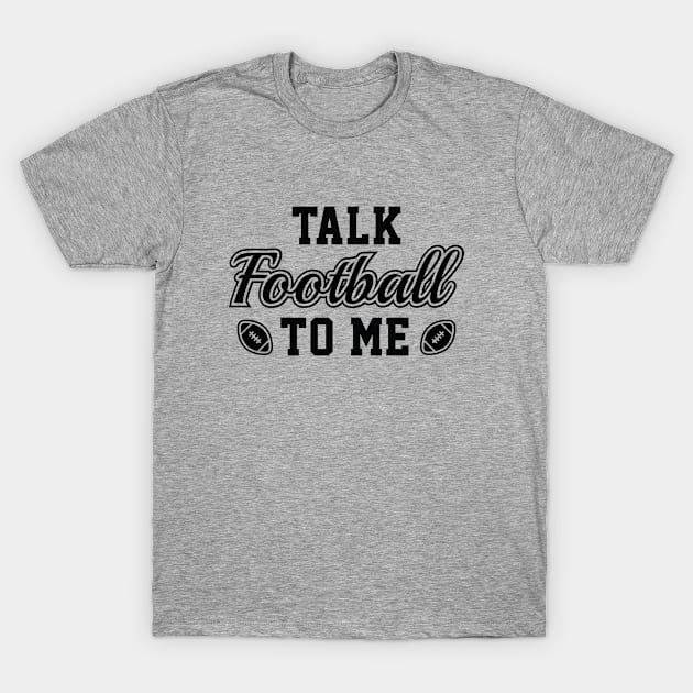 Talk Football To Me T-Shirt by VectorPlanet